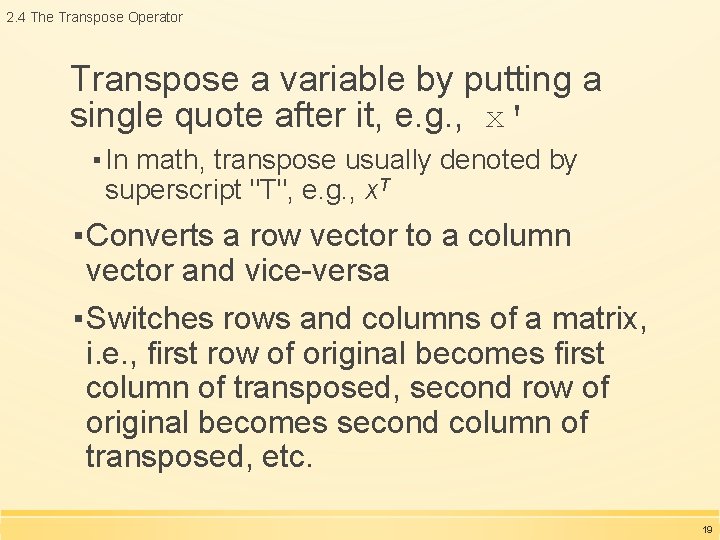 2. 4 The Transpose Operator Transpose a variable by putting a single quote after