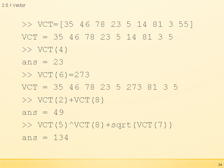 2. 5. 1 Vector >> VCT=[35 46 78 23 5 14 81 3 55]