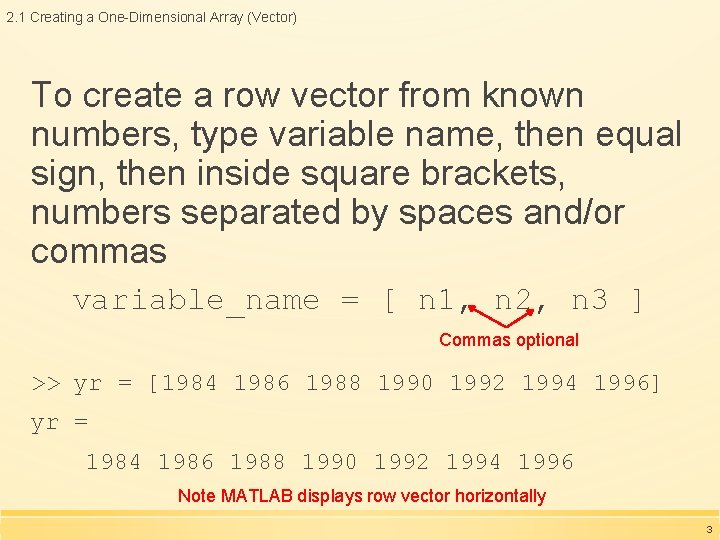 2. 1 Creating a One-Dimensional Array (Vector) To create a row vector from known