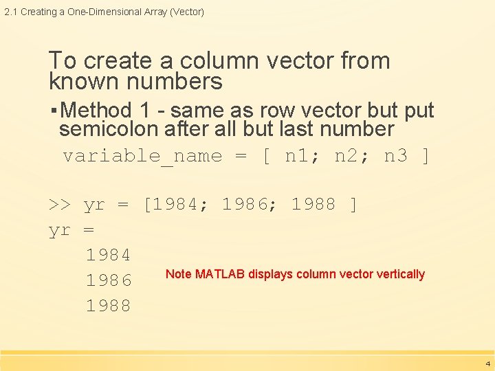 2. 1 Creating a One-Dimensional Array (Vector) To create a column vector from known