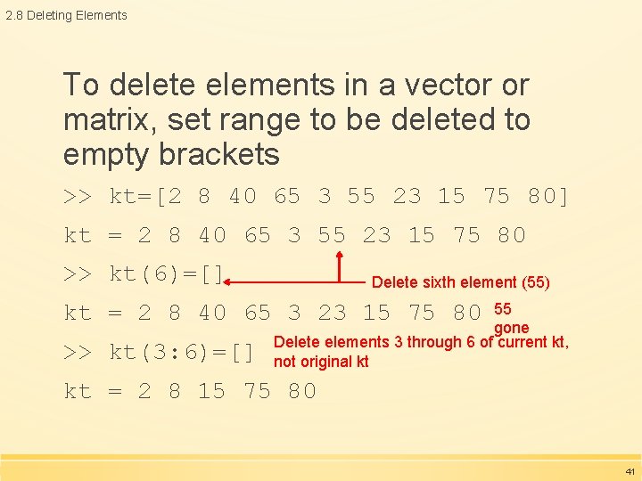 2. 8 Deleting Elements To delete elements in a vector or matrix, set range