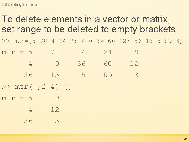 2. 8 Deleting Elements To delete elements in a vector or matrix, set range