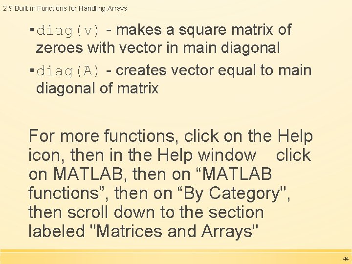 2. 9 Built-in Functions for Handling Arrays ▪ diag(v) - makes a square matrix