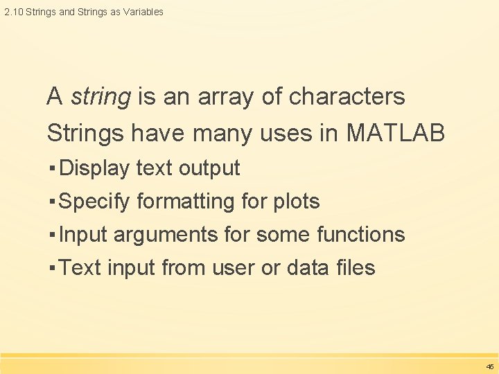 2. 10 Strings and Strings as Variables A string is an array of characters