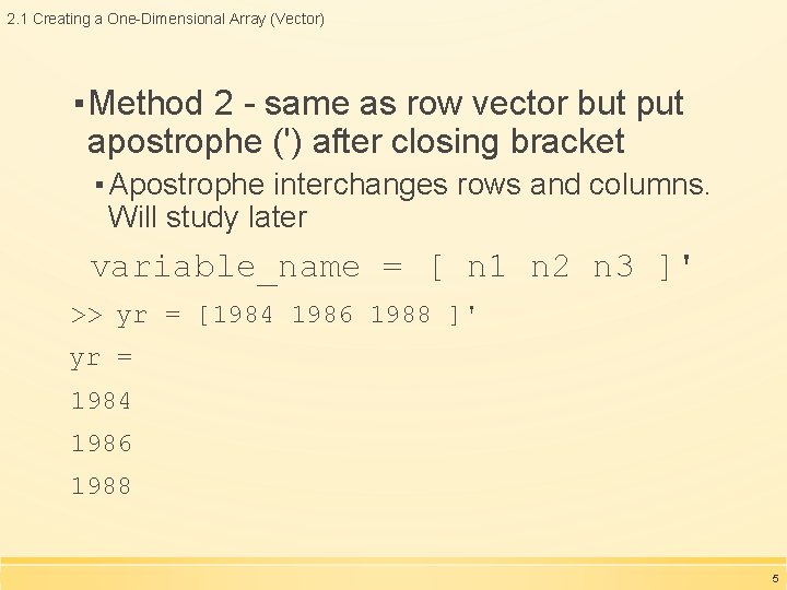 2. 1 Creating a One-Dimensional Array (Vector) ▪ Method 2 - same as row