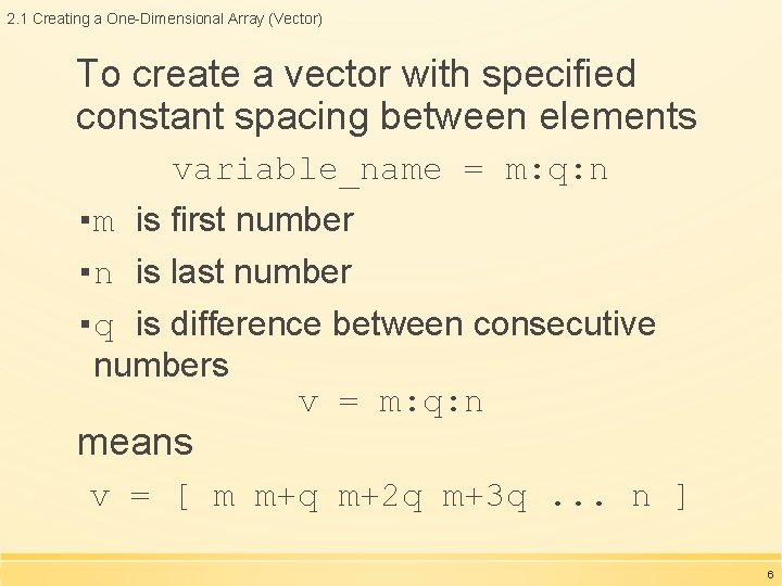 2. 1 Creating a One-Dimensional Array (Vector) To create a vector with specified constant