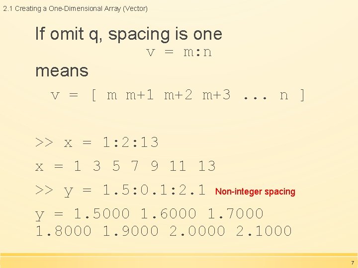 2. 1 Creating a One-Dimensional Array (Vector) If omit q, spacing is one means
