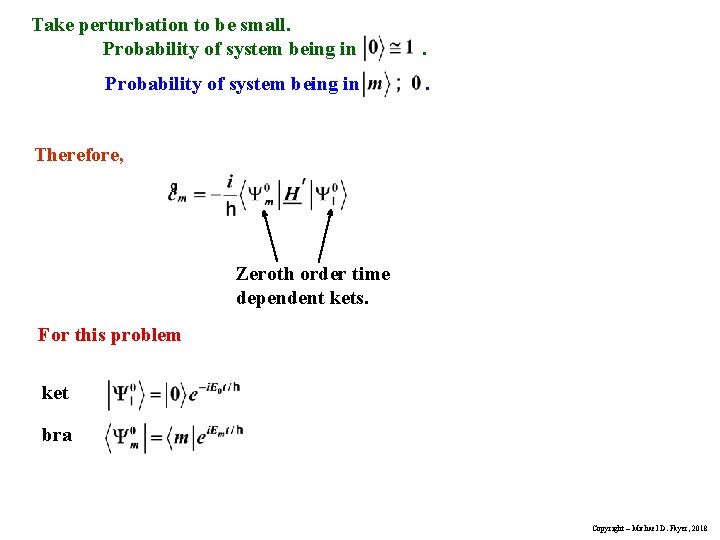 Take perturbation to be small. Probability of system being in . Therefore, Zeroth order