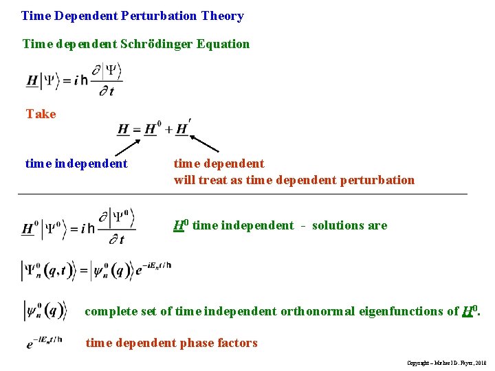 Time Dependent Perturbation Theory Time dependent Schrödinger Equation Take time independent time dependent will