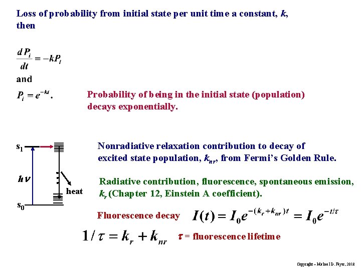 Loss of probability from initial state per unit time a constant, k, then Probability