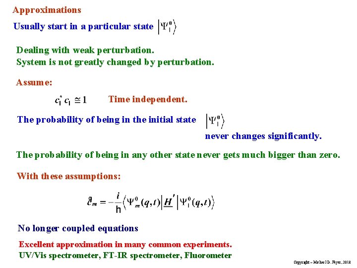 Approximations Usually start in a particular state Dealing with weak perturbation. System is not