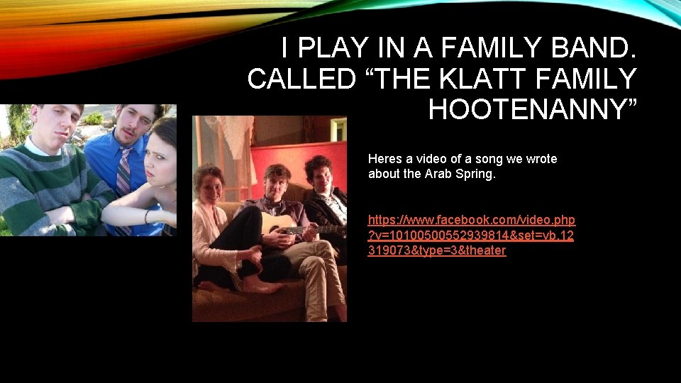 I PLAY IN A FAMILY BAND. CALLED “THE KLATT FAMILY HOOTENANNY” Heres a video