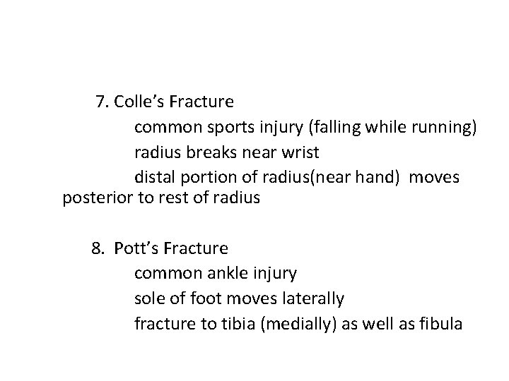 7. Colle’s Fracture common sports injury (falling while running) radius breaks near wrist distal