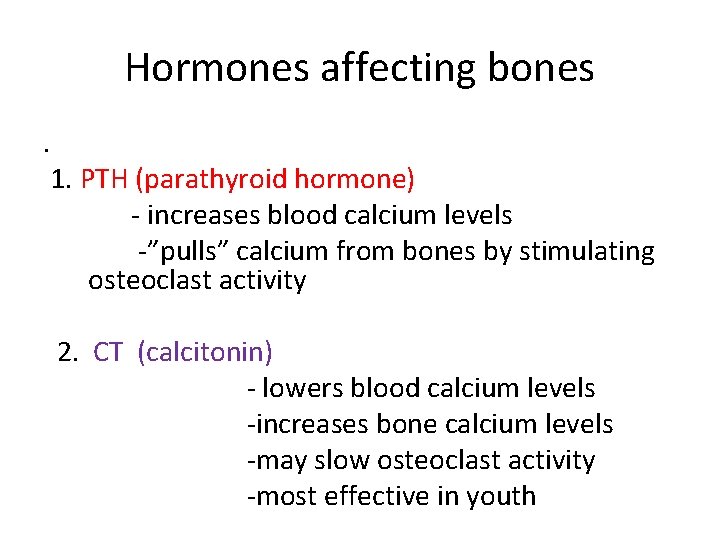 Hormones affecting bones. 1. PTH (parathyroid hormone) - increases blood calcium levels -”pulls” calcium