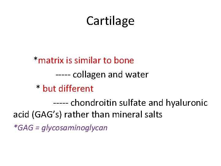 Cartilage *matrix is similar to bone ----- collagen and water * but different -----