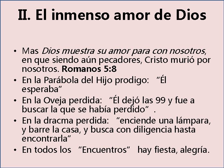 II. El inmenso amor de Dios • Mas Dios muestra su amor para con