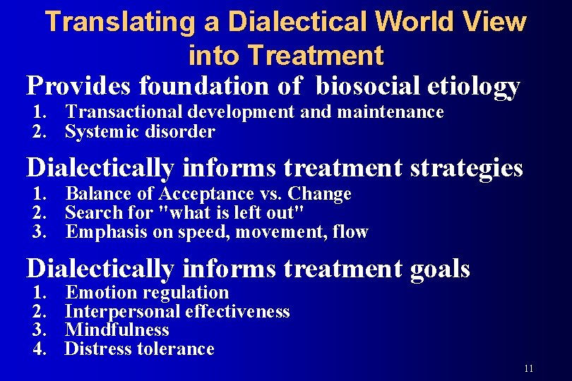 Translating a Dialectical World View into Treatment Provides foundation of biosocial etiology 1. Transactional