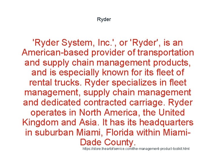Ryder 'Ryder System, Inc. ', or 'Ryder', is an American-based provider of transportation and