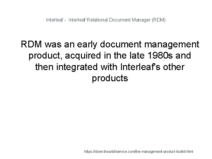 Interleaf - Interleaf Relational Document Manager (RDM) 1 RDM was an early document management