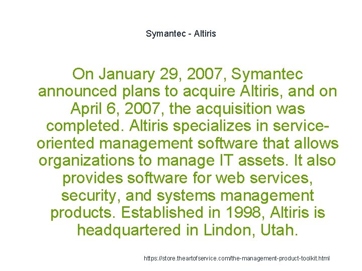 Symantec - Altiris On January 29, 2007, Symantec announced plans to acquire Altiris, and
