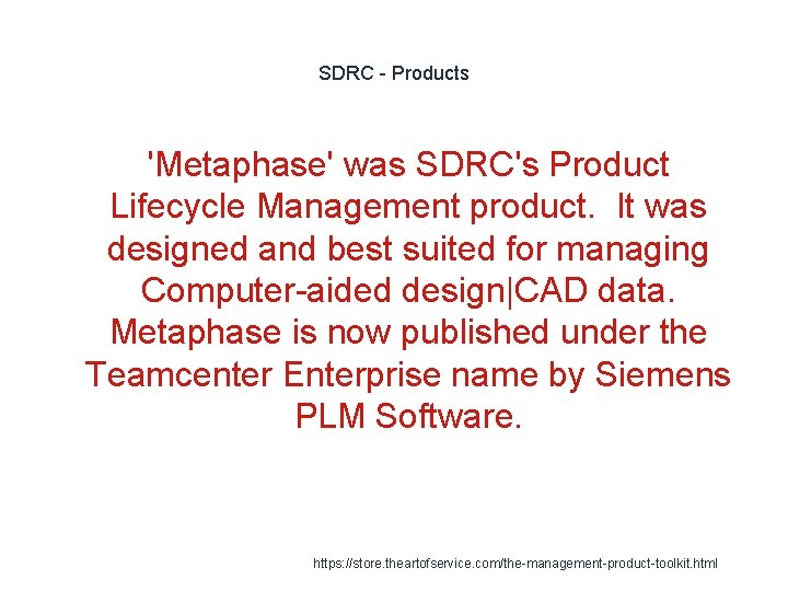 SDRC - Products 'Metaphase' was SDRC's Product Lifecycle Management product. It was designed and