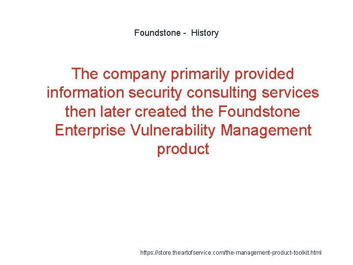 Foundstone - History The company primarily provided information security consulting services then later created