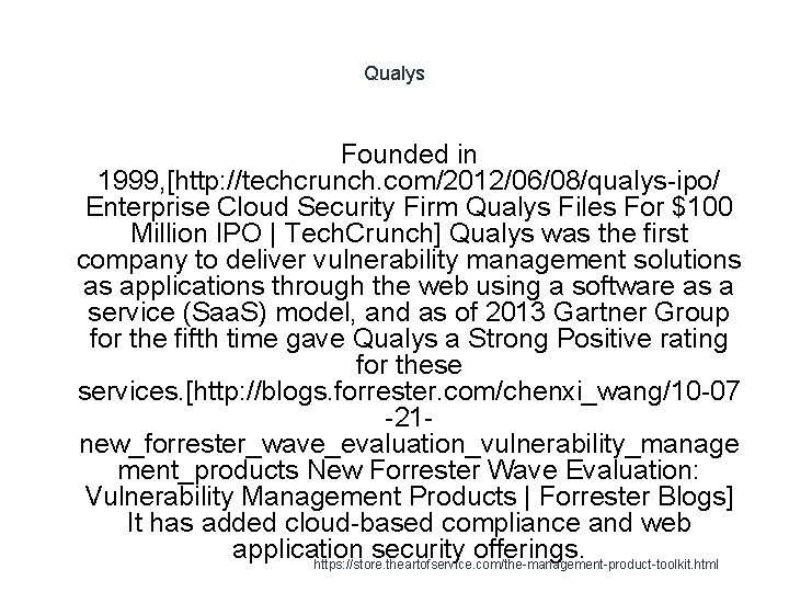 Qualys Founded in 1999, [http: //techcrunch. com/2012/06/08/qualys-ipo/ Enterprise Cloud Security Firm Qualys Files For