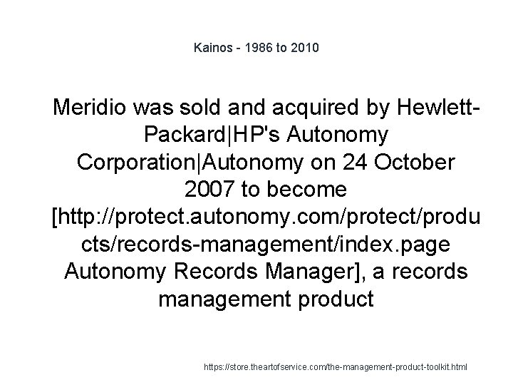 Kainos - 1986 to 2010 1 Meridio was sold and acquired by Hewlett. Packard|HP's