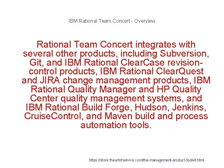 IBM Rational Team Concert - Overview Rational Team Concert integrates with several other products,