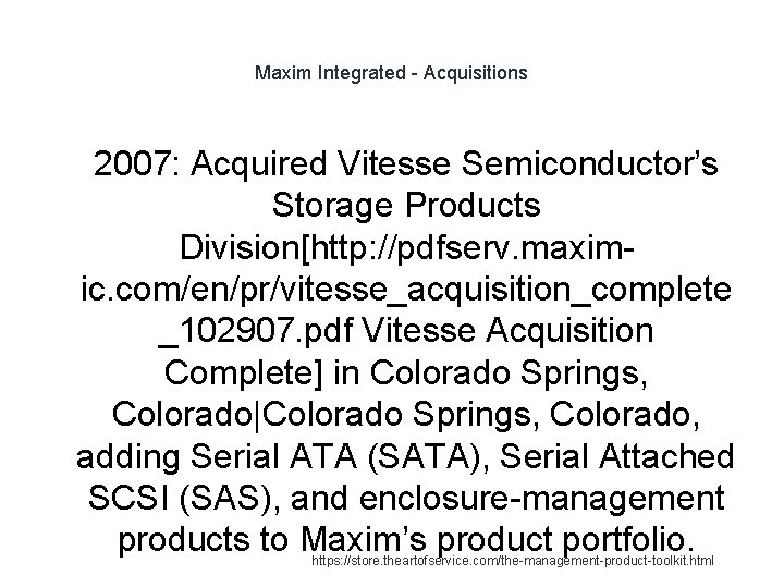 Maxim Integrated - Acquisitions 1 2007: Acquired Vitesse Semiconductor’s Storage Products Division[http: //pdfserv. maximic.