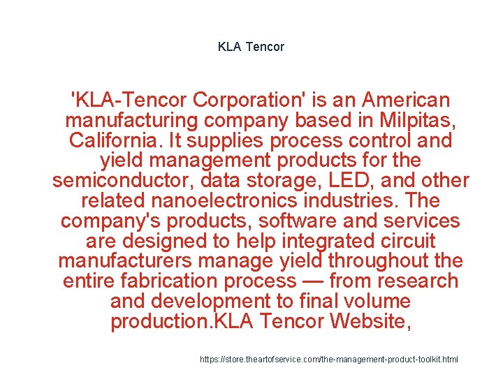 KLA Tencor 'KLA-Tencor Corporation' is an American manufacturing company based in Milpitas, California. It