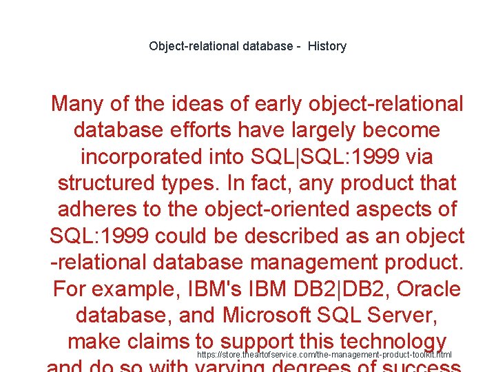Object-relational database - History 1 Many of the ideas of early object-relational database efforts