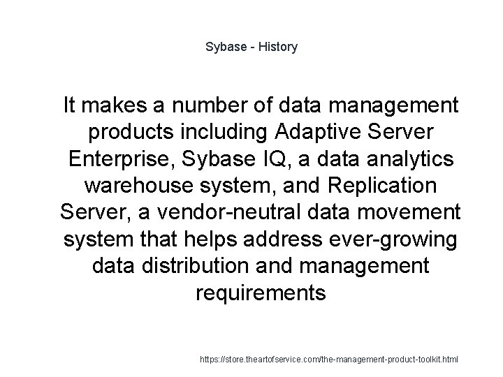 Sybase - History 1 It makes a number of data management products including Adaptive