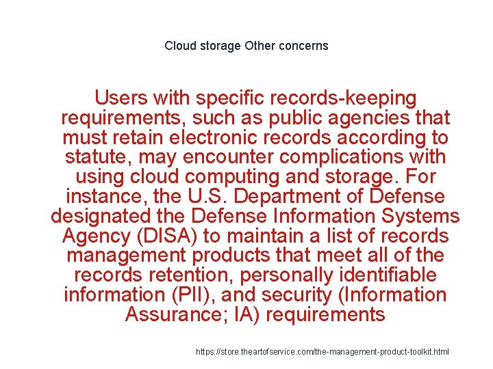 Cloud storage Other concerns Users with specific records-keeping requirements, such as public agencies that