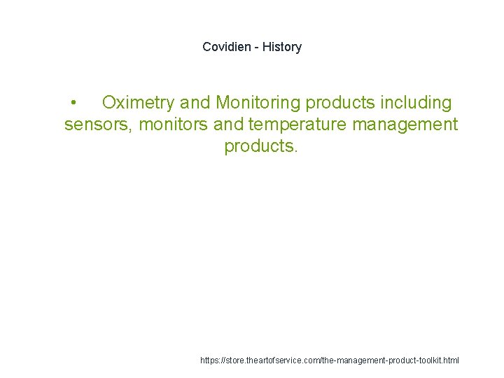 Covidien - History 1 • Oximetry and Monitoring products including sensors, monitors and temperature