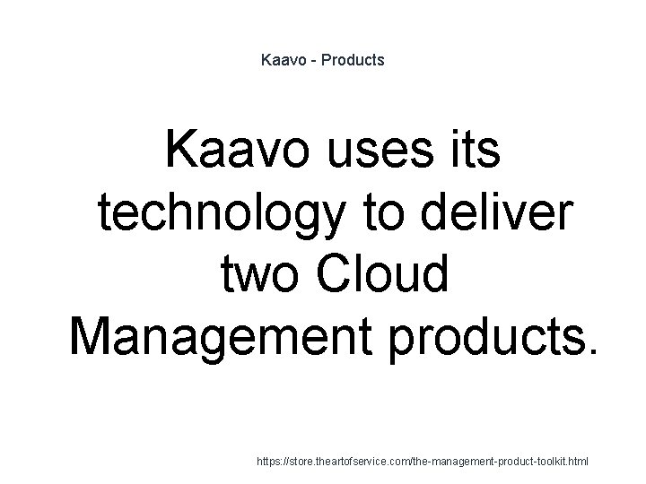 Kaavo - Products Kaavo uses its technology to deliver two Cloud Management products. 1