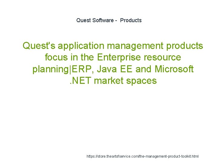 Quest Software - Products 1 Quest's application management products focus in the Enterprise resource