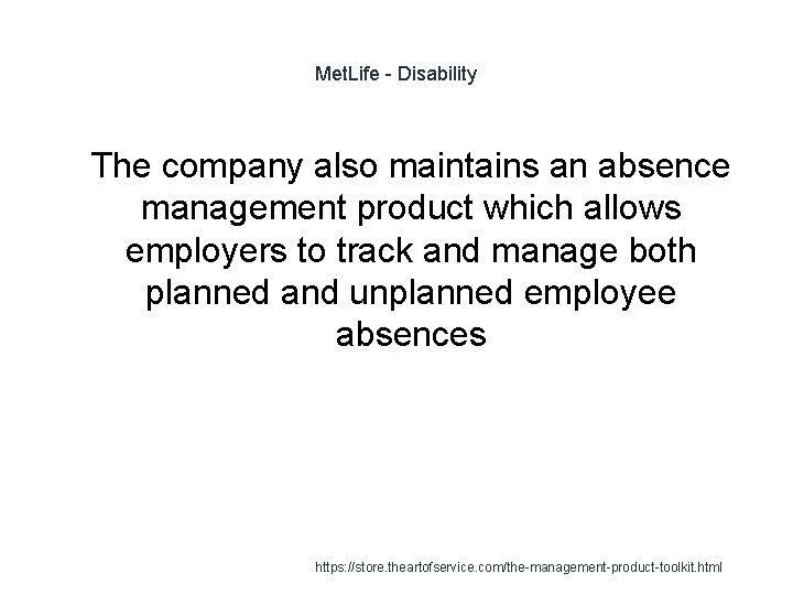 Met. Life - Disability 1 The company also maintains an absence management product which