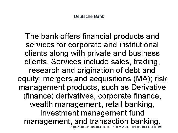Deutsche Bank The bank offers financial products and services for corporate and institutional clients