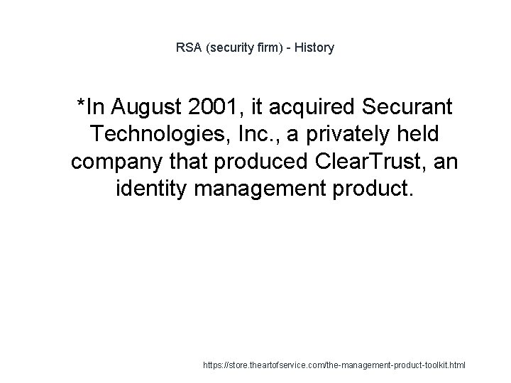 RSA (security firm) - History 1 *In August 2001, it acquired Securant Technologies, Inc.