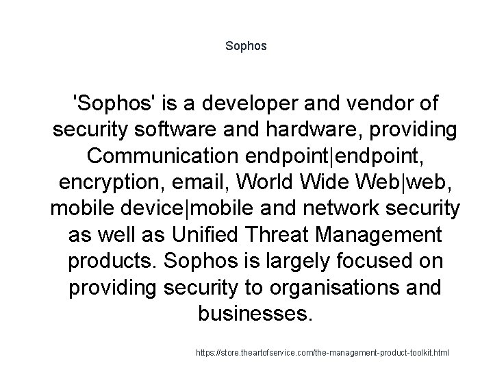 Sophos 'Sophos' is a developer and vendor of security software and hardware, providing Communication