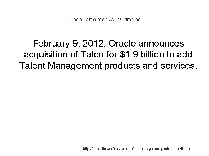 Oracle Corporation Overall timeline February 9, 2012: Oracle announces acquisition of Taleo for $1.