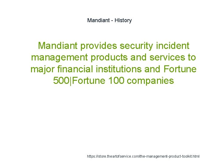 Mandiant - History Mandiant provides security incident management products and services to major financial