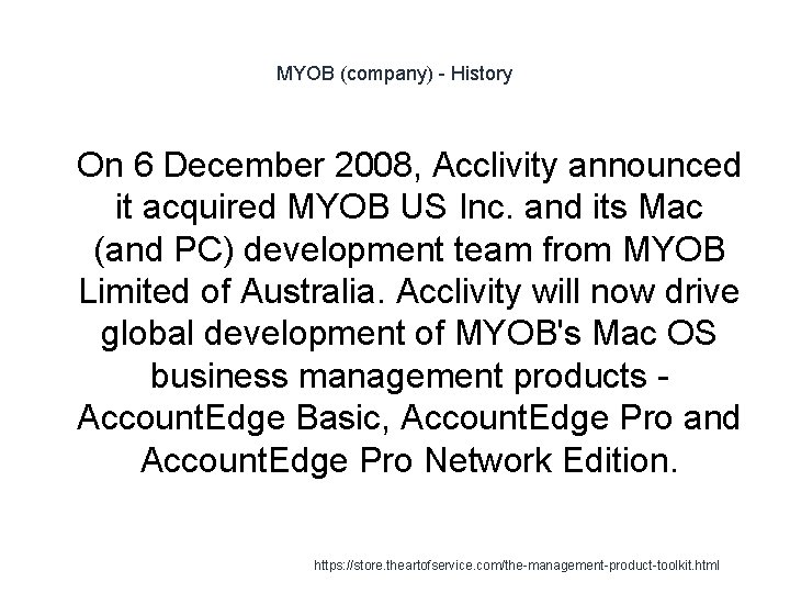 MYOB (company) - History 1 On 6 December 2008, Acclivity announced it acquired MYOB