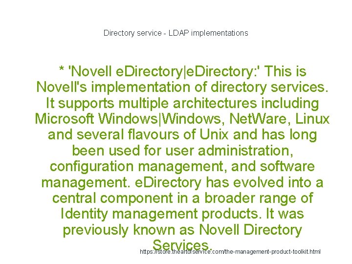 Directory service - LDAP implementations * 'Novell e. Directory|e. Directory: ' This is Novell's