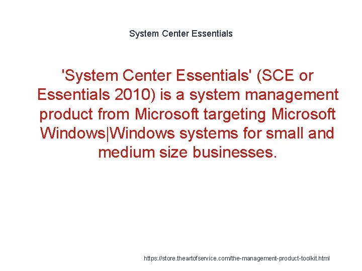 System Center Essentials 'System Center Essentials' (SCE or Essentials 2010) is a system management