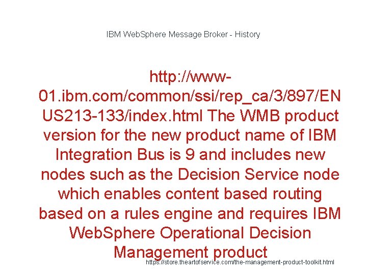 IBM Web. Sphere Message Broker - History http: //www 01. ibm. com/common/ssi/rep_ca/3/897/EN US 213
