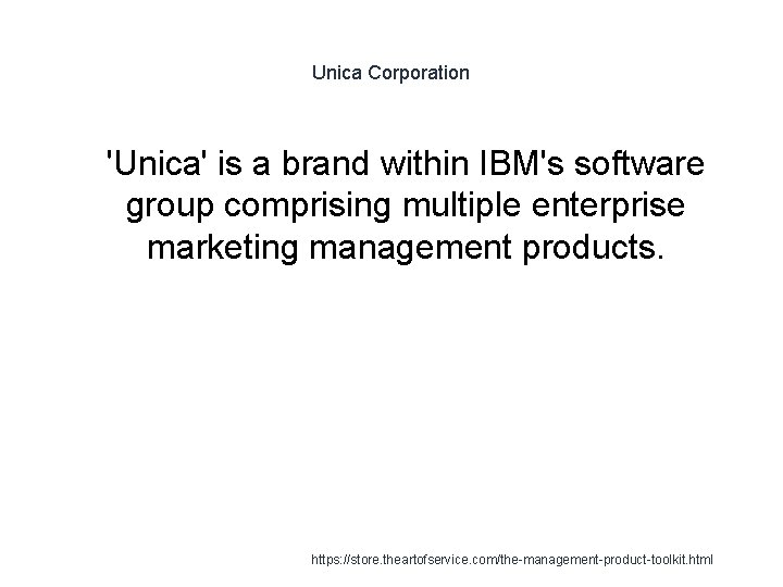 Unica Corporation 1 'Unica' is a brand within IBM's software group comprising multiple enterprise