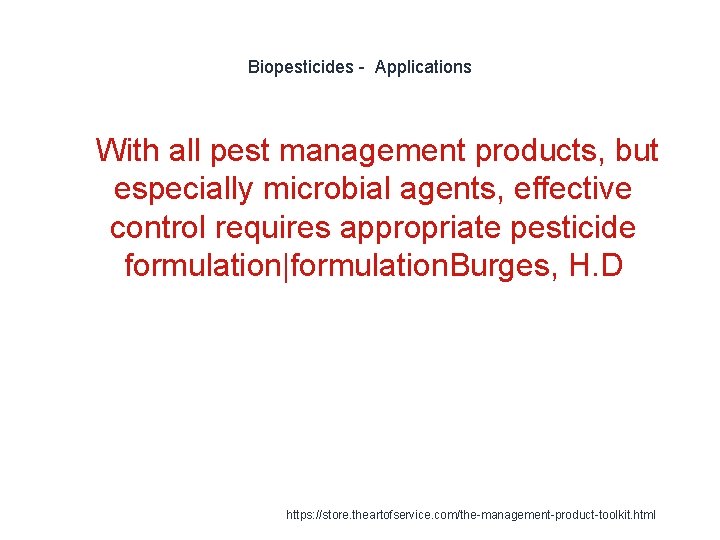 Biopesticides - Applications 1 With all pest management products, but especially microbial agents, effective