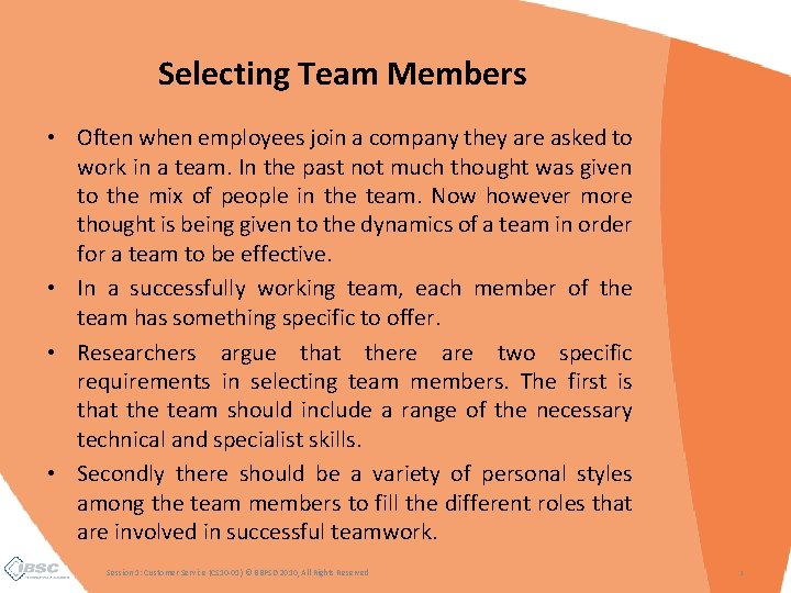 Selecting Team Members • Often when employees join a company they are asked to
